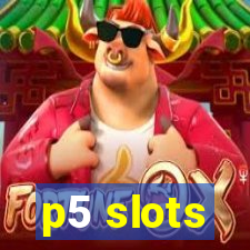 p5 slots